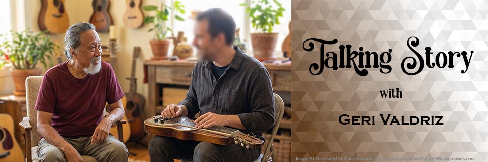 Talking Story with Geri Valdriz